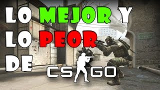 LO MEJOR Y PEOR DE CS:GO | ¿LO RECOMIENDO?