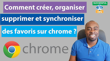 Comment créer, organiser, supprimer et synchroniser des favoris sur le navigateur Google Chrome ?