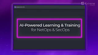 Famous Inside Extreme Platform ONE | Episode 2: AI Powered Learning & Training for NetOps & SecOps Wealth