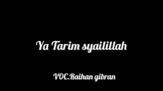 Ya Tarim syailillah ( VOC.Raihan Gibran)
