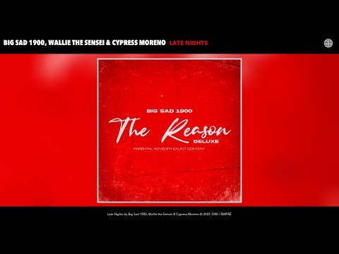 Big Sad 1900, Wallie the Sensei & Cypress Moreno - Late Nights (Official Audio)