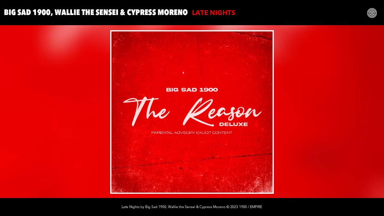 Big Sad 1900, Wallie the Sensei & Cypress Moreno - Late Nights
