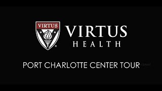 Virtus Health Center Tour: Port Charlotte, Florida