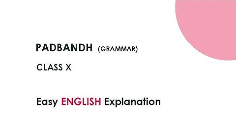 Padbandh(GRAMMAR)... Easy English Explanation in 15 mins... GRADE X