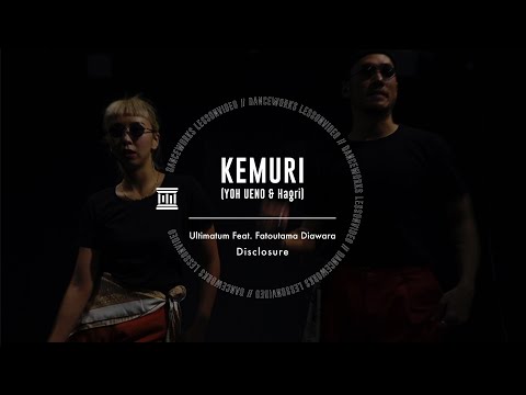 KEMURI(YOH UENO&Hagri) - WORKSHOP  " Ultimatum Feat. Fatoumata Diawara / Disclosure " 【DANCE WORKS】