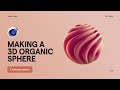 Making a 3D organic sphere with Cinema 4D | Tutorial