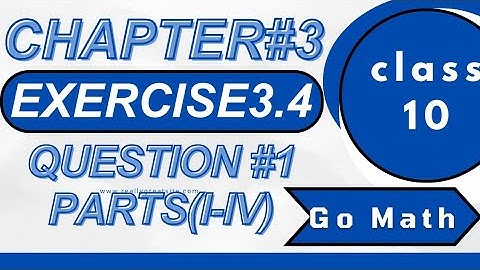 Math10 Class - Chapter 3 | Exercise 3.4| Question #1| Parts(i-iv)| Go Math |