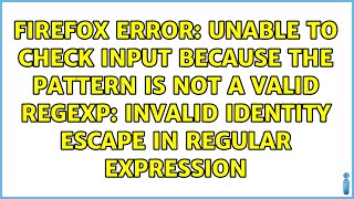 Unable to check input because the pattern is not a valid regexp: invalid identity escape in...