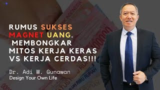 Download lagu Rumus Magnet Uang. Mitos Kerja Keras vs Kerja Cerdas. Rumus Be x Do = Have. Dr. Adi W. Gunawan
