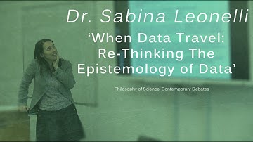 Sabina Leonelli: When Data Travel: re-thinking the epistemology of data