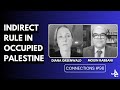 Indirect Rule in Occupied Palestine w/ Diana Greenwald | Connections with Mouin Rabbani #96