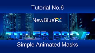 Tutorial 06 - Titler Pro 7 - Simple animated masks