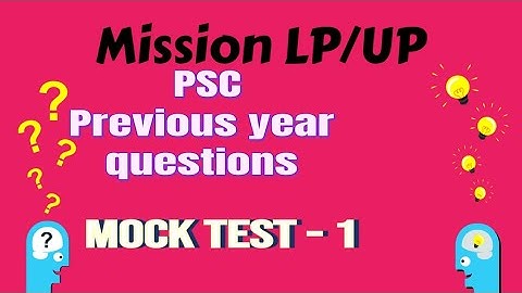 Psc previous year questions/Mission LP/UP Mock Test-1