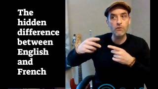 The hidden difference between English and French (a dual native speaker's thoughts)