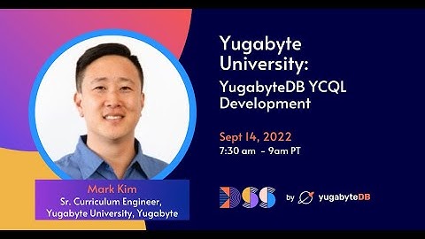 DSS 2022 | Yugabyte University: YugabyteDB YCQL Development
