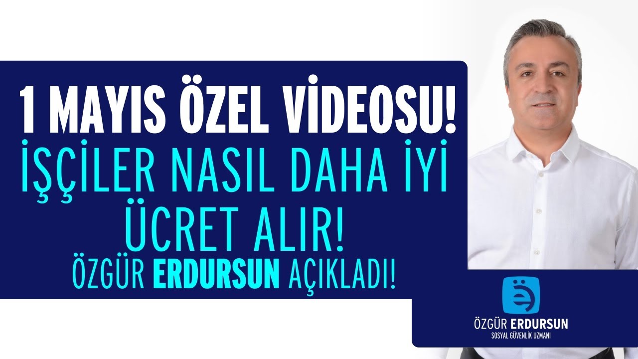 İŞÇİLER - EMEKÇİLER DAHA YÜKSEK ÜCRET ALMAK İÇİN NE YAPMALI? 1 MAYIS ÖZEL VİDEOSU !
