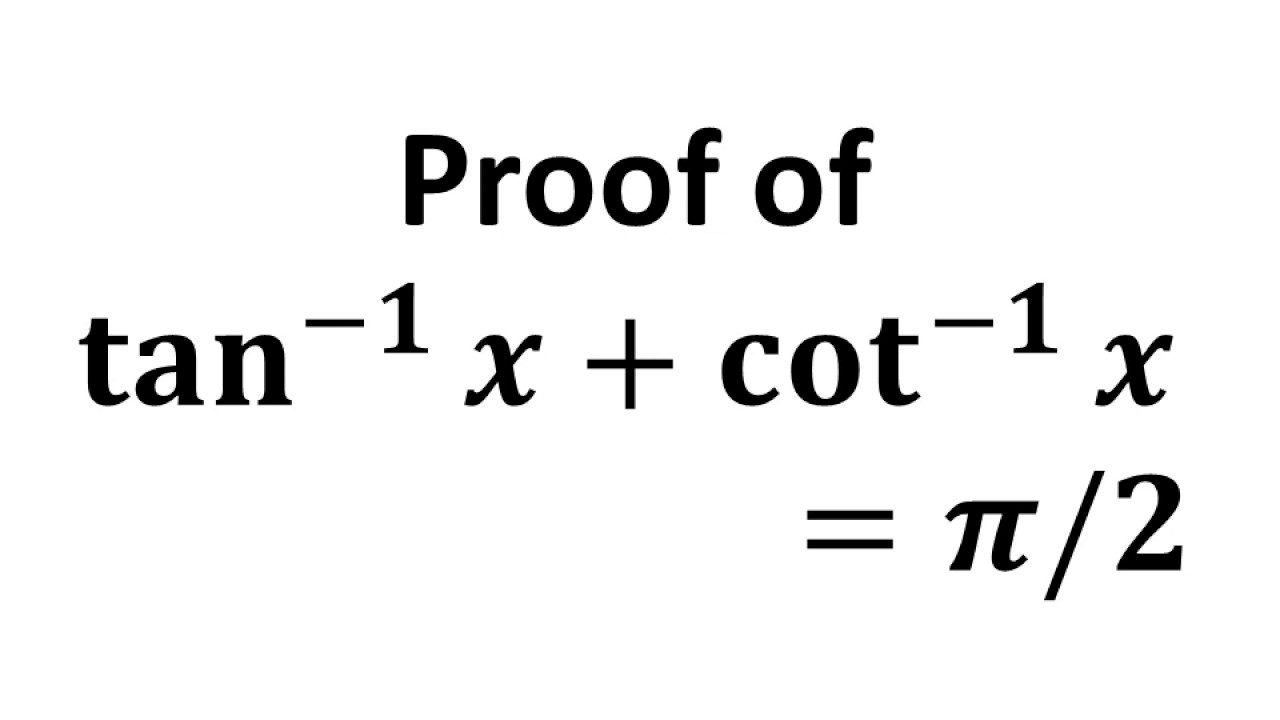 Tan 1 X Cot 1 X Pi 2 Arctan X Arccot X Pi 2 Youtube