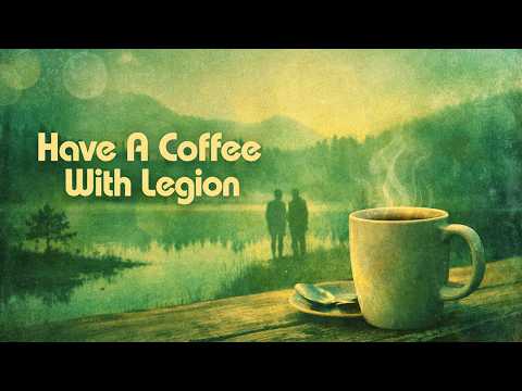 Have A Coffee With Legion Ep.284
