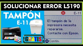 EPSON L5190 SOLUCIONAR ERROR E11 EL TAMPON DE LA IMPRESORA NECESITA REPARARSE Y MANTENIMIENTO