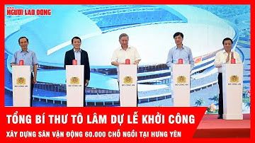 Tổng Bí thư Tô Lâm dự lễ khởi công xây dựng sân vận động 60.000 chỗ ngồi tại Hưng Yên | Tin tức
