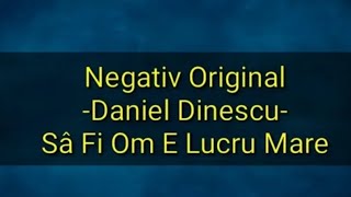 Negativ-Să fi om e lucru mare original Daniel Dinescu
