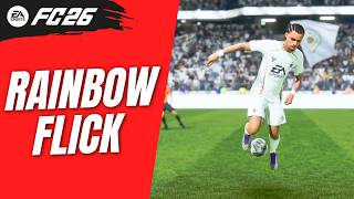 How to Rainbow Flick in FC 26 - Standard, Advanced & Flair