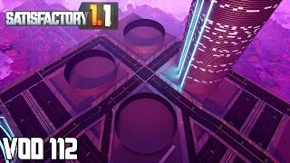 Celebrity New Roads & Three Towers at Once | Satisfactory 1.1 - VOD 112 Net Worth