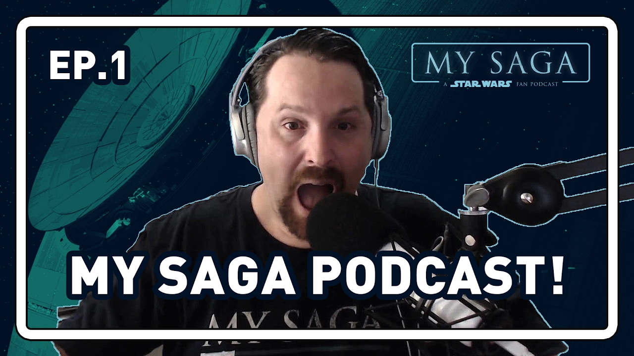 [Podcast] My Saga - A Star Wars Fan Podcast! 