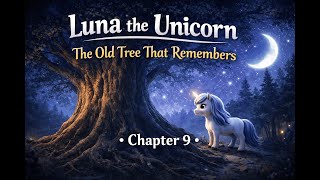 Luna the Unicorn: Chapter 9 – The Old Tree That Remembers