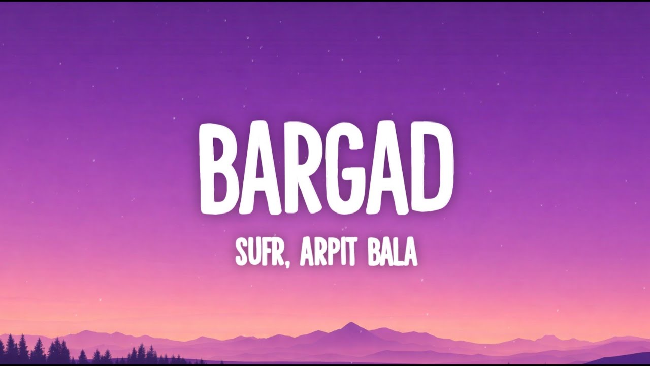 Sufr - Bargad (Lyrics) ft. Arpit Bala, toorjo dey