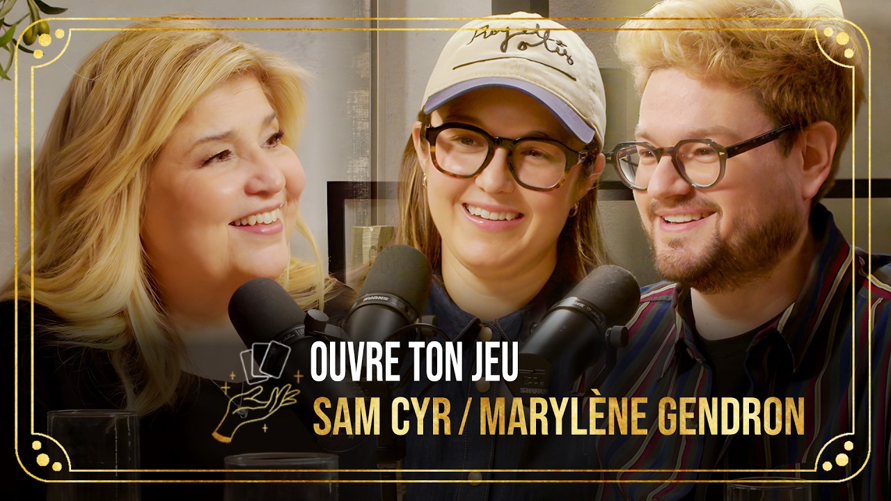 #147    - Sam Cyr & Marylène Gendron | Ouvre ton jeu avec Marie-Claude Barrette