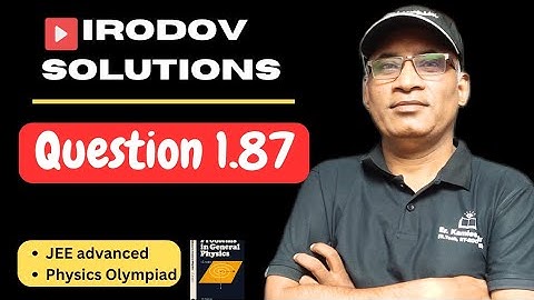 Q1.87|Irodov solutions by Kamlesh Kumar sir, Hazaratganj Lucknow #JEE #PhysicsOlympiad