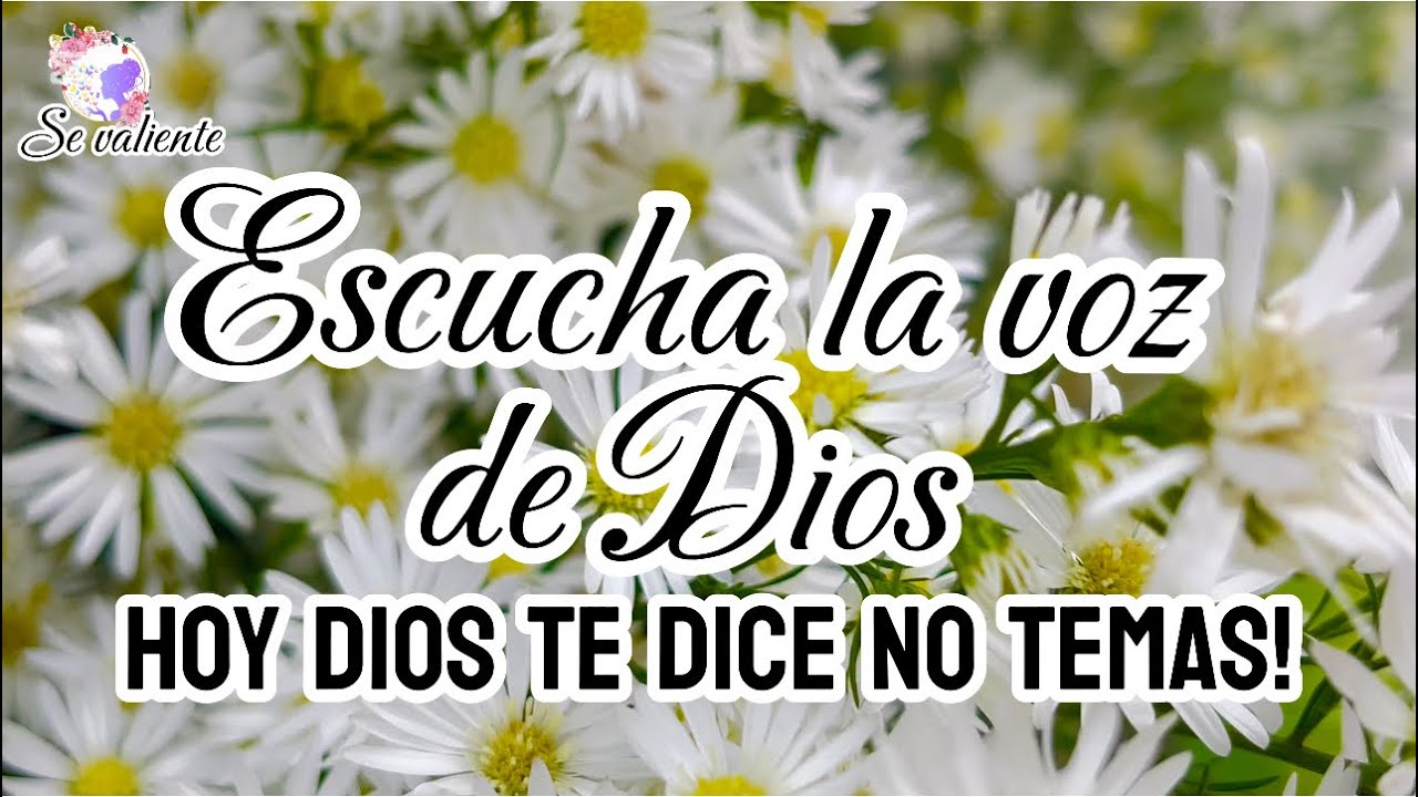 Escucha la voz de Dios Hoy Dios te dice no temas estoy contigo - YouTube