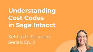 Understanding Cost Codes in Sage Intacct Construction | Set Up to Succeed Series Ep. 2
