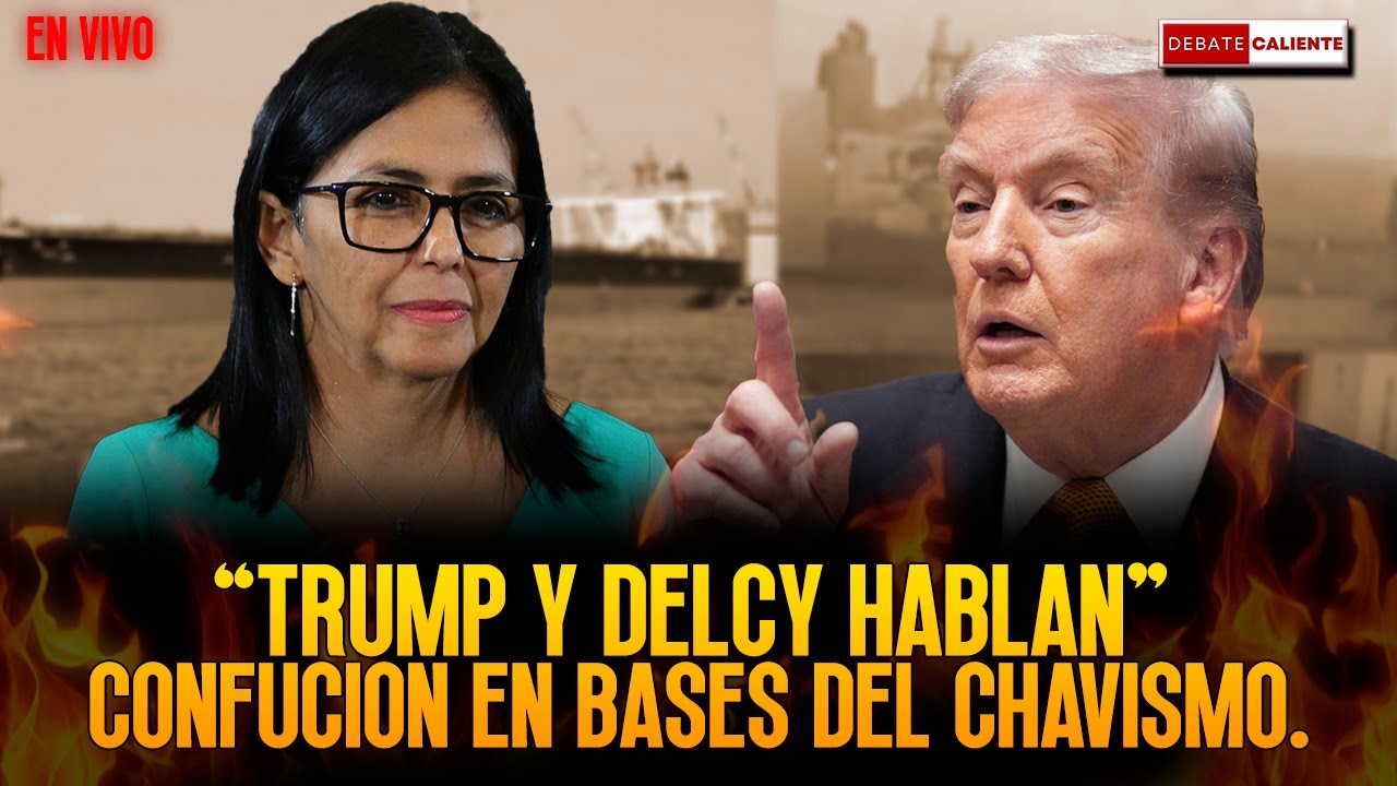 TRUMP Y DELCY HABLAN - CONFUCION EN BASES DEL CHAVISMO.- DEBATE CALIENTE