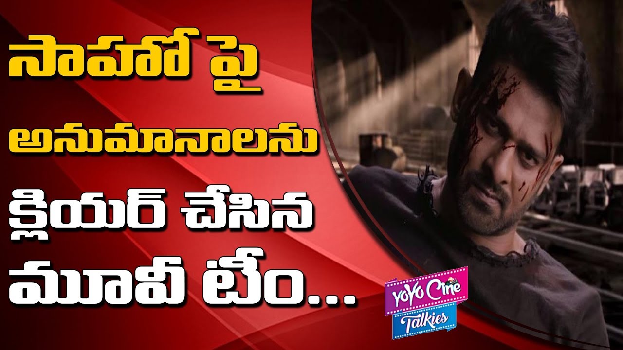 Sahoo Team Respond And Clarified About Movie Rumours | Prabhas | Shraddha Kapoor |YOYO Cine Talkies