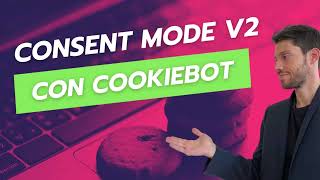 Impostare Consent Mode V2 con Cookiebot