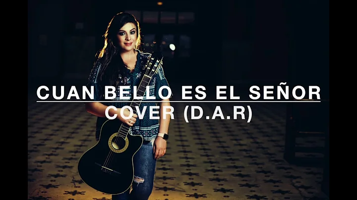 Adriana Nevarez - Cun bello es el Seor! [Cover D.A...