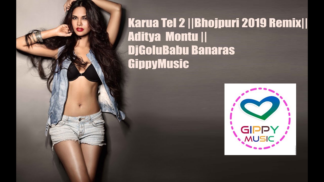 Karua Tel 2 ||Bhojpuri 2019 Remix|| Aditya  Montu || DjGoluBabu Banaras GippyMusic