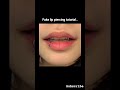 fake lip piercing hack...🖇️🌷🔪#yt #shorts #new #fyp #edit #explore