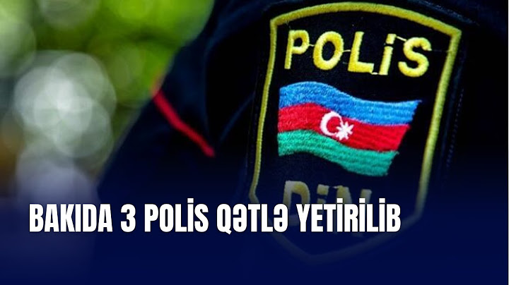 Bakıda 3 polis əməkdaşı qətlə yetirilib - XƏBƏR 4 TV