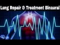 Extremely powerful  lung repair and treatment with binaural beats  meditation healing music iv14