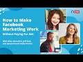 How to Make Facebook Marketing Work Without Paying For Ads