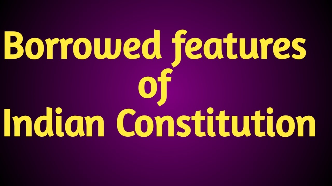Sources Of Indian Constitution From Different Countries Borrowed sources-of-indian-constitution-from-different-countries-borrowed