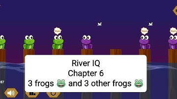 River IQ Chapter 6, 6 frogs 🐸 and 7 pillars @Trainer-1