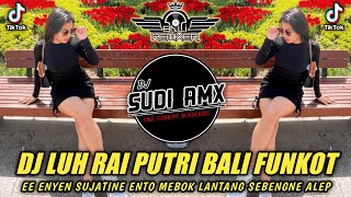 DJ LUH RAI PUTRI BALI - LOLOT BAND FUNKOT VIRAL TERBARU 2024 | DJ SUDI RMX