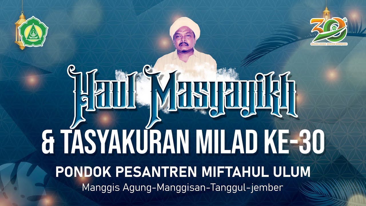 HAUL MASYAYIKH DAN TASYAKURAN MILAD KE-30 PONDOK PESANTREN MIFTAHUL ULUM | MANGGISAN-TANGGUL-JEMBER