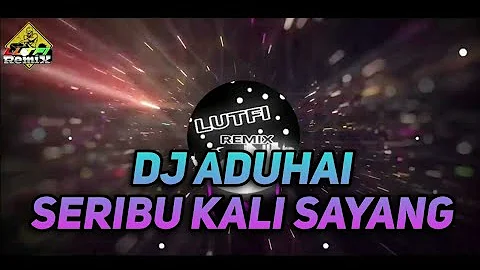 DJ ADUHAI !!! SERIBU KALI SAYANG x TIGA KALI DIATAS TIGA KALI DIBAWAH REMIX VIRAL TIKTOK 2023