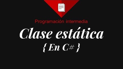 Qué es una clase ESTÁTICA en C# - Programación intermedia #08