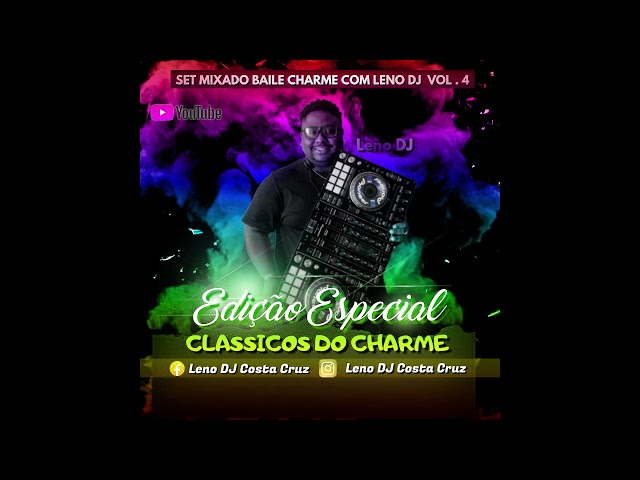 BAILE CHARME COM LENO DJ VOL. 4 ((EDIÇÃO ESPECIAL CLÁSSICOS DO CHARME)) class=